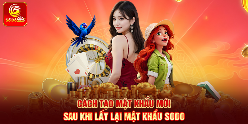 Cách tạo mật khẩu mới sau khi Lấy lại mật khẩu Sodo