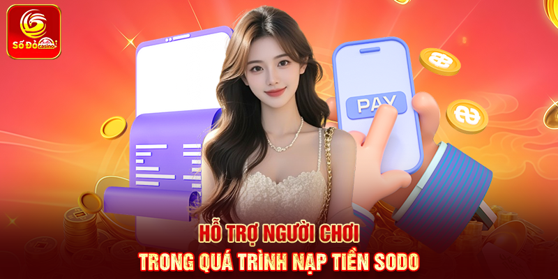 Hỗ trợ người chơi trong quá trình Nạp Tiền Sodo