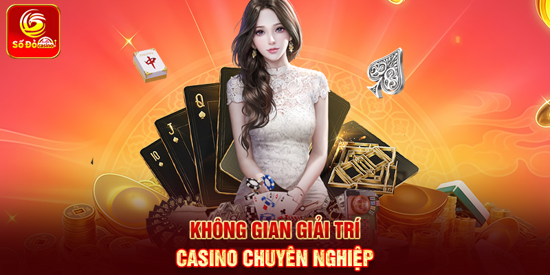 Không gian giải trí casino chuyên nghiệp