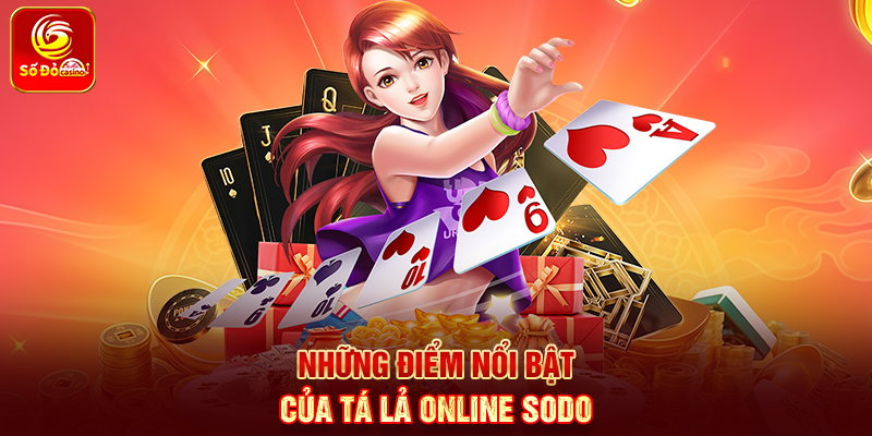 Những điểm nổi bật của Tá Lả Online Sodo