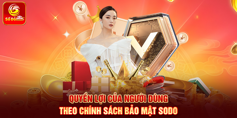 Quyền lợi của người dùng theo Chính sách bảo mật Sodo