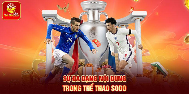 Sự đa dạng nội dung trong Thể Thao Sodo