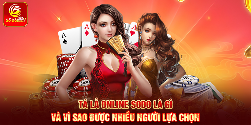 Tá Lả Online Sodo là gì và vì sao được nhiều người lựa chọn