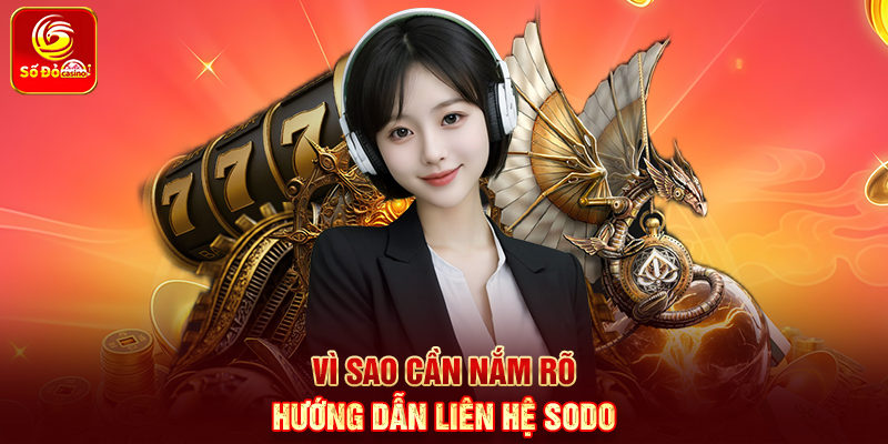 Vì sao cần nắm rõ Hướng dẫn liên hệ Sodo